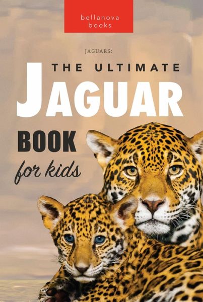 Jaguars: The Ultimate Jaguar Book for Kids (Animal Books for Kids, #1) (eBook, ePUB)