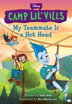 My Teammate Is a Hot Head (Disney Camp Lil Vills, Book 2) - Hay, Sam