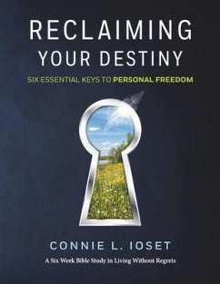 Reclaiming Your Destiny: Six Essential Keys to Personal Freedom - Ioset, Connie L.