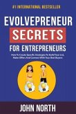 Evolvepreneur Secrets For Entrepreneurs: How To Create Specific Strategies To Build Your List, Make Offers And Connect With Your Best Buyers
