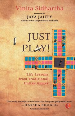 JUST PLAY! Life lessons from Traditional Indian Games - Sidhartha, Vinita