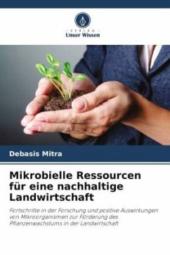 Mikrobielle Ressourcen für eine nachhaltige Landwirtschaft - Mitra, Debasis;Jain, Divya;Panneerselvam, Periyasamy