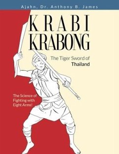 Krabi Krabong, The Tiger Sword of Thailand: The Science of Fighting with Eight Arms! - James, Anthony B.