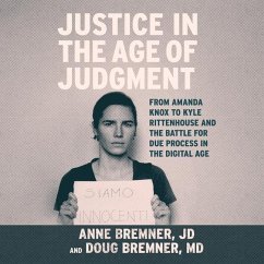 Justice in the Age of Judgment: From Amanda Knox to Kyle Rittenhouse and the Battle for Due Process in the Digital Age - Bremner, Anne; Bremner, Doug