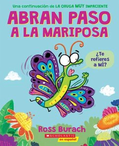 Abran Paso a la Mariposa: Un Libro de la Serie La Oruga Muy Impaciente (Spanish Language Edition of Make Way for Butterfly) - Burach, Ross