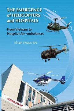 The Emergence of Helicopters and Hospitals: From Vietnam to Hospital Air Ambulances - Frazer, Eileen