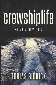 crewshiplife Knights in Whites: Cruise Ship Life Book 3 - Biddick, Tobias