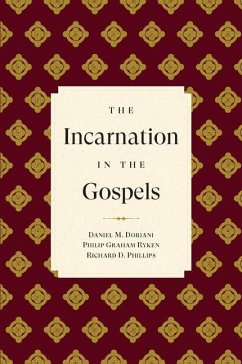 The Incarnation in the Gospels - Phillips, Richard D; Ryken, Philip Graham; Doriani, Daniel M