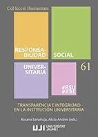 Transparencia e integridad en la institución universitaria : III Jornadas sobre Responsabilidad Social Universitaria : 29 y 30 de noviembre de 2018, Castellón - Jornadas sobre Responsabilidad Social Universitaria