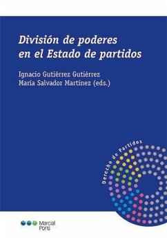 División de poderes en el estado de partidos - Salvador Martínez, María; Gutiérrez Gutiérrez, Ignacio