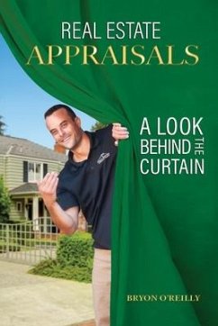 Real Estate Appraisals, a look behind the curtain - O'Reilly, Bryon