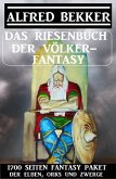 Das Riesenbuch der Völker-Fantasy: 1700 Seiten Fantasy-Paket der Elben, Orks und Zwerge (eBook, ePUB)