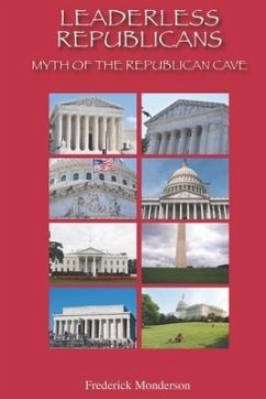 Leaderless Republicans: Myth of the Republican Cave - Monderson, Frederick