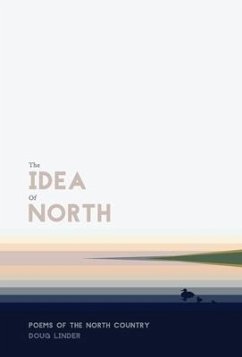 The Idea of North: Poems of the North Country - Linder, Doug