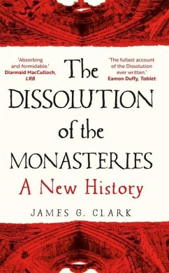 The Dissolution of the Monasteries - Clark, James