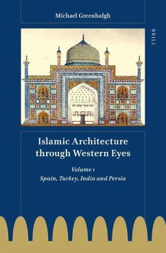 Islamic Architecture Through Western Eyes: Spain, Turkey, India and Persia - Greenhalgh, Michael