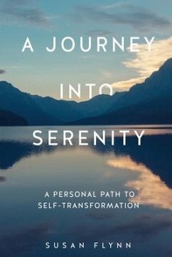 A Journey Into Serenity: A Personal Path to Self-Transformation - Flynn, Susan