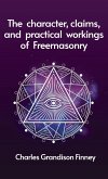 Character, Claims and Practical Workings of Freemasonry Hardcover