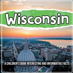 Wisconsin: A Children's Book Interesting And Informative Facts - Johns, Mary