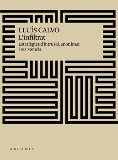 L'infiltrat : estratègies d'intrusió, anonimat i resistència - Calvo, Lluís; Calvo Guardiola, Lluís