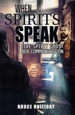 When Spirits Speak: Live Spirit Ghost Box Communication - Halliday, Bruce