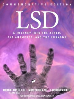 LSD: A Journey Into the Asked, the Answered, and the Unknown - Alpert, Richard; Cohen, Sidney; Schiller, Lawrence