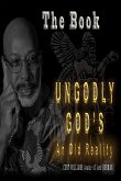 Ungodly Gods: An Old Reality: