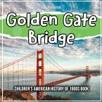 Golden Gate Bridge: Children's American History of 1900s Book