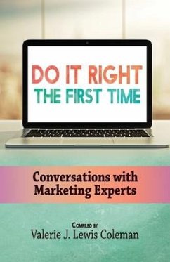 Do It Right the First Time: Conversations with Marketing Experts - Gray, Nakia