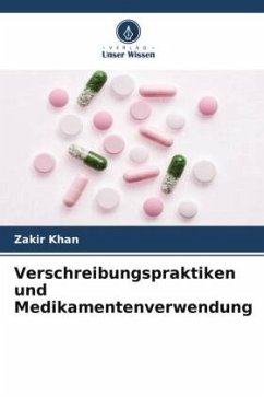 Verschreibungspraktiken und Medikamentenverwendung - Khan, Zakir
