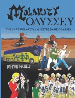 Molarity Odyssey: The Last Molarity - A Notre Dame Odyssey - Molinelli, Michael