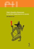 Papiro Dramático Ramesseum. La escritura fundacional de la escena Papiro Dramático Ramesseum. La escritura fundacional de la escena