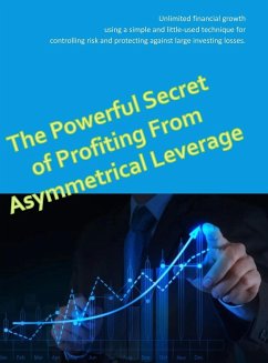 The Powerful Secret to Profiting From Asymmetrical Leverage - Darwish, Matt