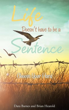Life Doesn't have to be a Sentence - Hearold, Dara; Hearold, Brian