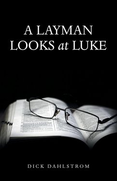 A Layman Looks at Luke - Dahlstrom, Dick