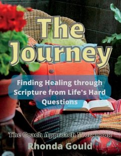 The Journey: Finding Healing through Scripture from Life's Hard Questions - Gould, Rhonda G.