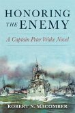 Honoring the Enemy: A Captain Peter Wake Novel
