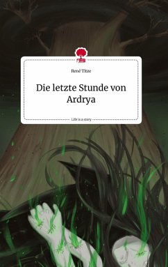 Cover Die letzte Stunde von Ardrya. Life is a Story - story.one