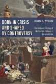 Born in Crisis and Shaped by Controversy, Volume 1
