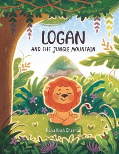 Logan and the Jungle Mountain - Cheema, Krish; Cheema, Kan; Goddard, Bruce