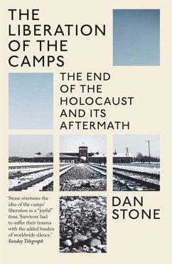 The Liberation of the Camps - Stone, Dan