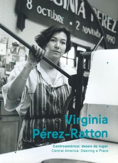 Centroamérica : deseo de lugar = Central America : desiring a place - Pérez Ratton, Virginia; Pérez-Ratton, Virginia