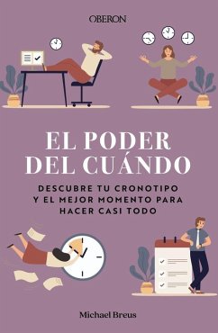 El poder del cuándo : descubre tu cronotipo y el mejor momento para hacer casi todo