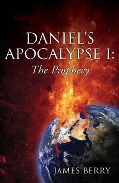 Daniel's Apocalypse I: The Prophecy - Berry, James