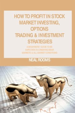 Cover How to Profit in Stock Market Investing, Options Trading & Investment Strategies: A Beginners' Guide to Be Safe Even in Crashing Bear Markets & All Ma