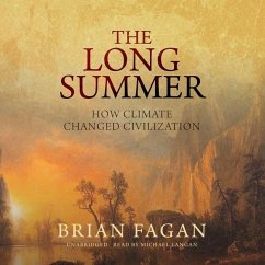 The Long Summer: How Climate Changed Civilization - Fagan, Brian