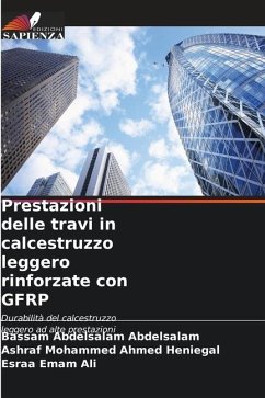 Prestazioni delle travi in calcestruzzo leggero rinforzate con GFRP - Abdelsalam, Bassam Abdelsalam;Heniegal, Ashraf Mohammed Ahmed;Ali, Esraa Emam