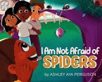 I Am Not Afraid of Spiders
