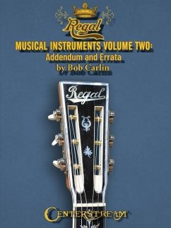 Regal Musical Instruments - Volume Two: Addendum and Errata - Carlin, Bob
