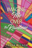 Imagine Me Over the Rainbow